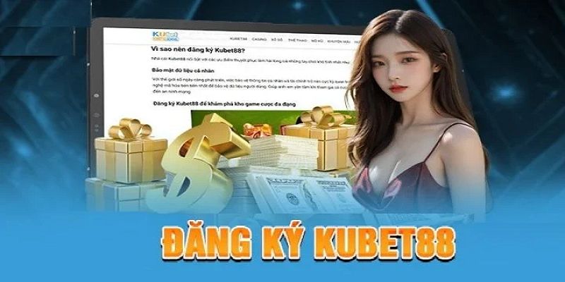 Đăng ký Kubet88 trải nghiệm sân chơi đẳng cấp